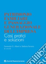 Patrimonio familiare e passaggio generazionale dell'impresa. Casi pratici e soluzioni libro