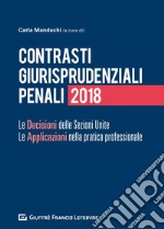 Contrasti giurisprudenziali penali. Le decisioni delle Sezioni Unite. Le applicazioni nella pratica professionale libro