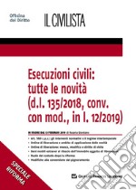 Esecuzioni civili: tutte le novità (d.l. 135/2018, conv. con mod., in l. 12/2019) libro