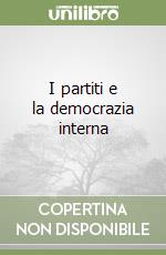 I partiti e la democrazia interna libro