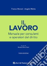 Il lavoro. Manuale per consulenti e operatori del diritto libro