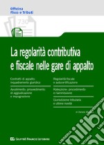 La regolarità contributiva e fiscale nelle gare d'appalto libro