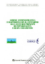 Azione amministrativa e rapporto con il cittadino alla luce dei principi di imparzialità e buon andamento