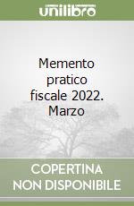 Memento pratico fiscale 2022. Marzo libro