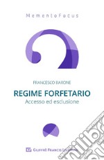 Regime forfetario. Accesso ed esclusione libro