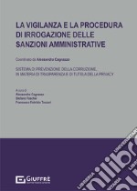 La vigilanza e la procedura di irrogazione delle sanzioni amministrative. Sistema di prevenzione della corruzione, in materia di trasparenza e di tutela della privacy libro