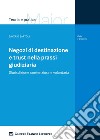 Negozi di destinazione e trust nella prassi giudiziaria. Giurisdizione contenziosa e volontaria libro di Bartoli Saverio