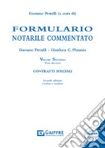 Formulario notarile commentato. Vol. 2/2: Contratti speciali