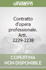 Contratto d'opera professionale. Artt. 2229-2238 libro