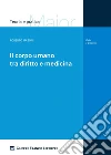 Il corpo umano tra diritto e medicina libro di Masoni Roberto