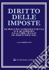 Diritto delle imposte. Dai presupposti economici d'imposta alle basi imponibili nella 'parte speciale' del diritto tributario libro