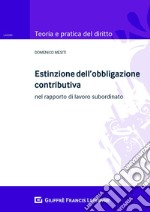 Estinzione dell'obbligazione contributiva nel rapporto di lavoro subordinato libro