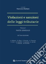 Violazioni e sanzioni delle leggi tributarie. Vol. 1: Parte generale libro