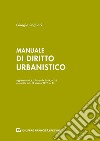 Manuale di diritto urbanistico libro