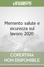 Memento salute e sicurezza sul lavoro 2020 libro