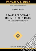 I dati personali dei minori in rete. Dall'internet delle persone all'internet delle cose libro