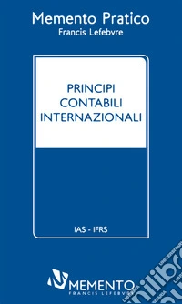 Memento Pratico. Principi contabili internazionali libro