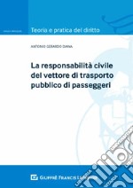 La responsabilità civile del vettore di trasporto pubblico di passeggeri libro