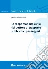 La responsabilità civile del vettore di trasporto pubblico di passeggeri libro