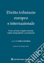 Diritto tributario europeo e internazionale Fonti, singole imposte, tutele stragiudiziali e processuali