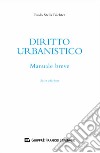 Diritto urbanistico. Manuale breve libro