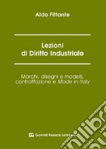 Lezioni di diritto industriale. Marchi, disegni e modelli, contraffazione e Made in Italy libro