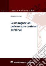 Le impugnazioni delle misure cautelari personali libro