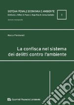 La confisca nel sistema dei delitti contro l'ambiente libro