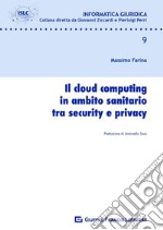 Il cloud computing in ambito sanitario tra security e privacy libro