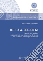 Test di A. Bolognini. Arte e counseling: costruzione di uno strumento di lavoro e suo utilizzo nel campo del sociale libro