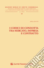 I codici di condotta tra mercato, impresa e contratto libro