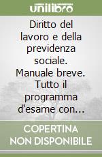 Diritto del lavoro e della previdenza sociale. Manuale breve. Tutto il programma d'esame con domande e risposte commentate libro