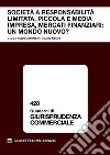 Società a responsabilità limitata, piccola e media impresa, mercati finanziari: un mondo nuovo? Atti del Convegno (Courmayeur, 14-15 settembre 2018) libro