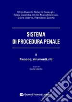 Sistema di procedura penale. Vol. 2: Persone, strumenti, riti libro