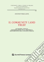 Il community land trust. Autonomia privata, conformazione della proprietà, distribuzione della rendita urbana libro