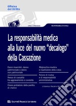 La responsabilità medica alla luce del nuovo «decalogo» della Cassazione libro