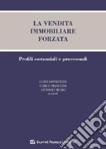 La vendita immobiliare forzata. Profili sostanziali e processuali libro