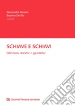 Schiave e schiavi. Riflessioni storiche e giuridiche libro