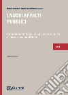 I nuovi appalti pubblici. Commento al D.Lgs 18 aprile 2016, n. 50 e successive modifiche libro di Corradino M. (cur.) Sticchi Damiani S. (cur.)