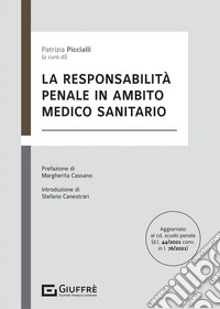 La responsabilità penale in ambito medico sanitario libro