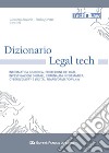 Dizionario Legal tech. Informatica giuridica, protezione dei dati, investigazioni digitali, criminalità informatica, cybersecurity e digital transformation law libro
