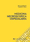 Medicina necroscopica ospedaliera libro