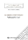 Il credito strutturato. Rischio e autonomia privata nei contratti di credito libro di Campagna Marco Francesco