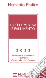 Memento pratico. Crisi d'impresa e fallimento 2022 libro