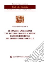 Le sanzioni unilaterali e le sanzioni con applicazione extraterritoriale nel diritto internazionale libro