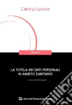 La tutela dei dati personali in ambito sanitario libro