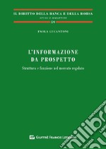 L'informazione da prospetto. Struttura e funzione nel mercato regolato libro