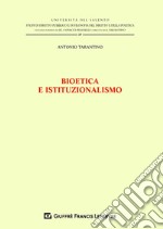 Bioetica e istituzionalismo libro