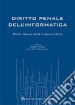 Diritto penale dell'informatica. Reati della rete e sulla rete