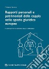 Rapporti personali e patrimoniali della coppia nello spazio giuridico europeo. Istruzioni per l'uso dei Regolamenti comunitari libro di Barone Roberto